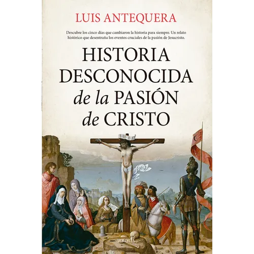 Historia Desconocida de la Pasion de Cristo