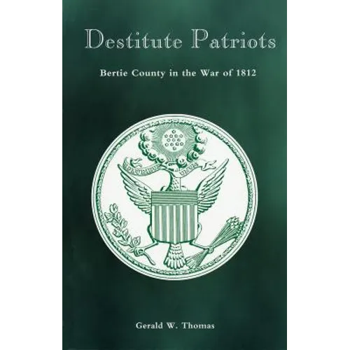 Destitute Patriots: Bertie County in the War of 1812