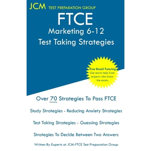 FTCE Marketing 6-12 - Test Taking Strategies: FTCE 057 Exam - Free Online Tutoring - New 2020 Edition - The latest strategies to pass your exam.
