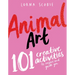 Animal Art: 101 Creative Activities to Inspire and Guide You