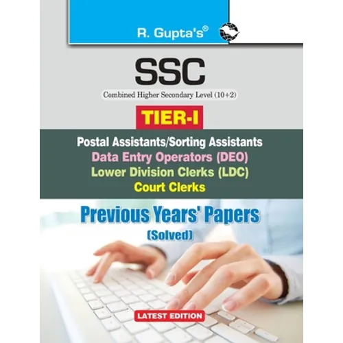 Ssc-Chsl (10+2): (Tier-I) Postal Assistant/Sorting Assistants, DEO, LDC, Court Clerks Previous Years' Papers (Solved)