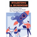 Starting A Business: The Unexpected Paths To Success From The World's Most Inspiring Entrepreneurs: Introduction To Entrepreneurship Book