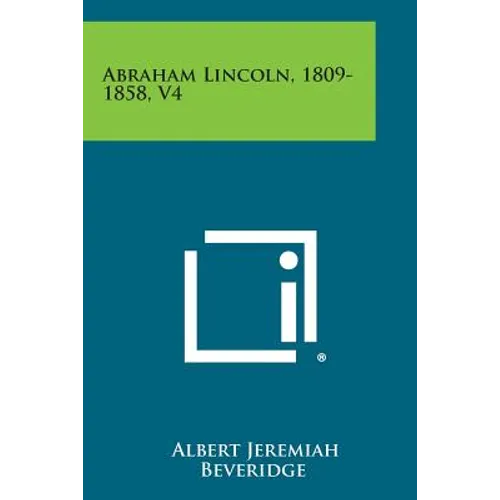 Abraham Lincoln, 1809-1858, V4