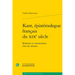 Kant, Epistemologue Francais Du XIXe Siecle: Realisme Et Rationalisme Chez Les Savants