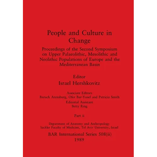 People and Culture in Change, Part ii: Proceedings of the Second Symposium on Upper Palaeolithic, Mesolithic and Neolithic Populations of Europe and t