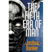 The Fifth Era of Man