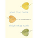 Your True Home: The Everyday Wisdom of Thich Nhat Hanh