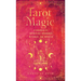 Tarot Magic: A Handbook of Intuitive Readings, Rituals, and Spells