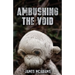 Ambushing the Void