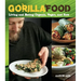 Gorilla Food: Living and Eating Organic, Vegan, and Raw