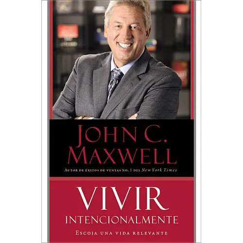 Vivir Intencionalmente: Escoja Una Vida Relevante