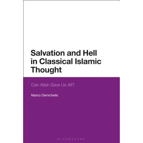 Salvation and Hell in Classical Islamic Thought: Can Allah Save Us All?