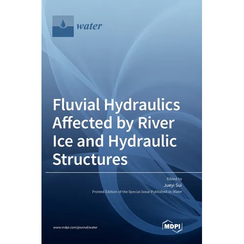 Fluvial Hydraulics Affected by River Ice and Hydraulic Structures
