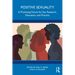 Positive Sexuality: A Promising Future for Sex Research, Education, and Practice