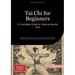 Tai Chi for Beginners: A Complete Guide to Internal Martial Arts: Master the Ancient Art of Tai Chi Chuan and Qi Gong Through Step-by-Step Instruction