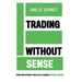 Trading Without Sense