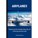 Airplanes: Exploring the Design Marvels of Commercial Aircraft