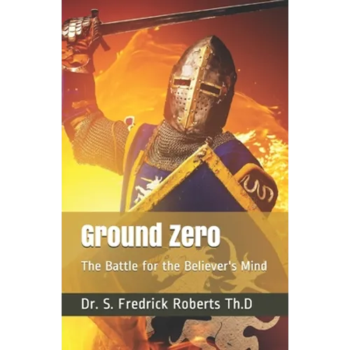 Ground Zero: The Battle for the Believer's Mind