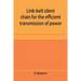 Link-belt silent chain for the efficient transmission of power