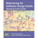 Refactoring for Software Design Smells: Managing Technical Debt