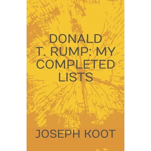 Donald T. Rump: My Completed Lists