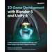 3D Game Development with Blender 5 and Unity 6: Create immersive 3D games in Blender and Unity using a real-time, elegant workflow