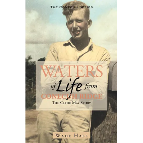 Waters of Life from the Conecuh Ridge: The Clyde May Story