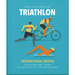The Little Book of Triathlon: Inspirational Quotes for Everyone from the Novice to the Enthusiast