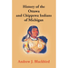 History Of The Ottawa And Chippewa Indians Of Michigan: A Grammar Of Their Language, And Personal And Family History Of The Author