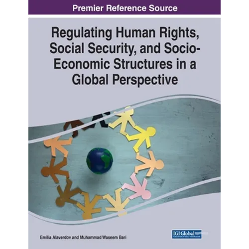 Regulating Human Rights, Social Security, and Socio-Economic Structures in a Global Perspective