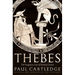 Thebes: The Forgotten City of Ancient Greece