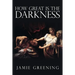 How Great Is The Darkness