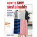 How to Sew Sustainably: Recycling, Reusing, and Remaking with Fabric