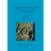 Interpreting the Ambiguous: Archaeology and interpretation in early 21st century Britain