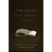 The South That Wasn't There: Postsouthern Memory and History