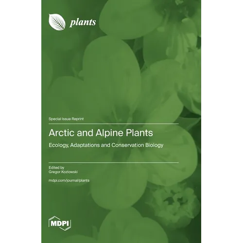 Arctic and Alpine Plants: Ecology, Adaptations and Conservation Biology