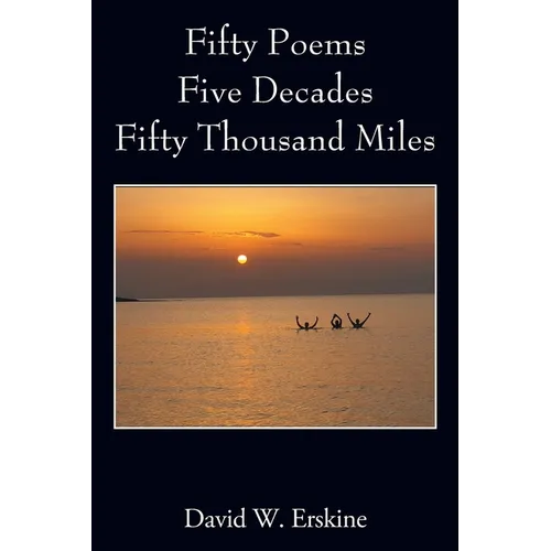 Fifty Poems Five Decades Fifty Thousand Miles