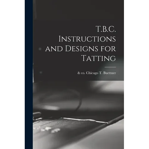 T.B.C. Instructions and Designs for Tatting