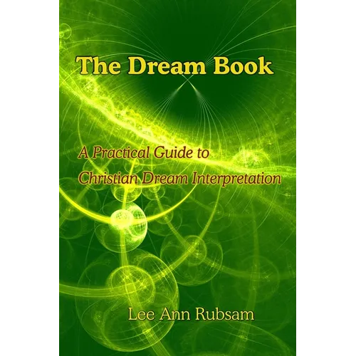 The Dream Book: A Practical Guide to Christian Dream Interpretation
