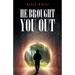 He Brought You Out: To Bring You In Positioned for Inheritance