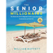 The Senior Millionaire: The Ultimate 50+ Seniors Beginner's Guide to Learn Stock Market Fundamentals and Finish Rich