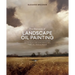 The Elements of Landscape Oil Painting: Techniques for Rendering Sky, Terrain, Trees, and Water