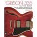 The Gibson 335 Guitar Book: Electric Semi-Solid Thinlines and the Players Who Made Them Famous