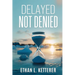 Delayed Not Denied