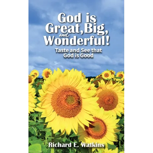 God is Great, Big, and Wonderful!: Taste and See that God is Good