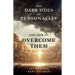 The Dark Sides of Personality and How to Overcome Them
