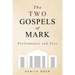 The Two Gospels of Mark: Performance and Text