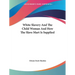White Slavery And The Child Woman And How The Slave Mart Is Supplied