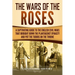 The Wars of the Roses: A Captivating Guide to the English Civil Wars That Brought down the Plantagenet Dynasty and Put the Tudors on the Thro