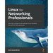 Linux for Networking Professionals: Securely configure and operate Linux network services for the enterprise